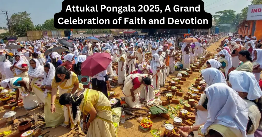 Attukal Pongala 2025: Date, Significance & Rituals of Kerala’s Grand Festival