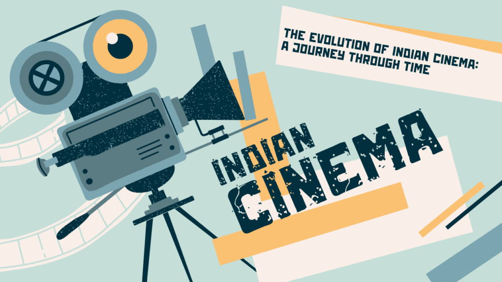 The Evolution of Indian Cinema: A Journey Through Time